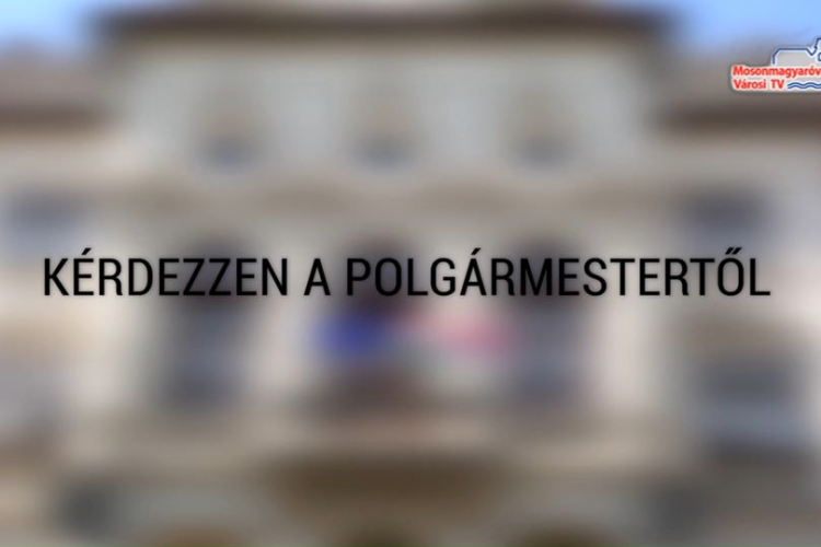 Kérdezzen a polgármestertől!
