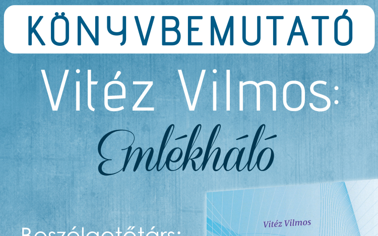 Vitéz Vilmos legújabb kötetét mutatják be a Huszár Gál Városi Könyvtárban
