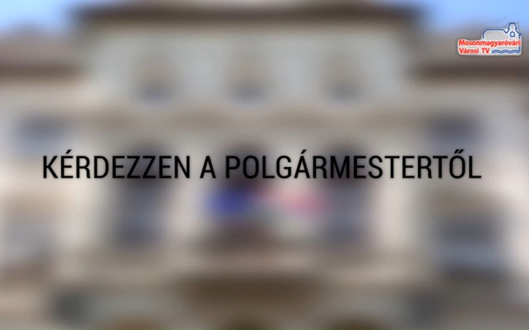 Kérdezzen a polgármestertől!