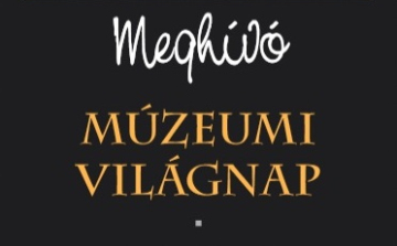 Múzeumi Világnap május 16.